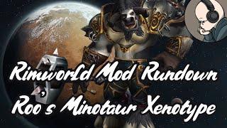 Rimworld Mod Rundown - Roo's Minotaur Xenotype + Expanded