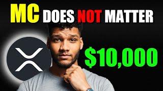 WHY XRP's Market Cap Does NOT Matter!!! XRP To $10,000!!!