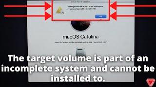 macOS | The Target Volume is Part of an Incomplete System and Cannot be Installed to.