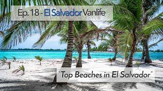 Ep. 18 - Best Beaches in El SALVADOR. Van life in Central America.