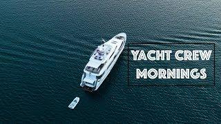 Yacht Crew | Before Guests Wake Up