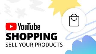 YouTube Shopping: Tag & Sell Products from Your Store