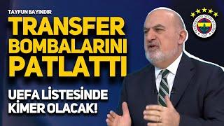 SON DAKİKA, FENERBAHÇE'DE AVRUPA LİSTESİ BELLİ OLDU, SON BİR TRANSFER BOMBASI YOLDA...