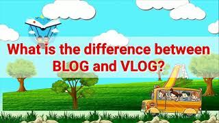 DIFFERENCE BETWEEN BLOG and VLOG
