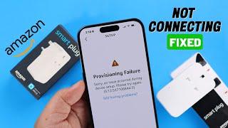 Amazon Smart Plug: Provisioning Failure? - Fix Connection!