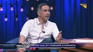 Algo Personal (29-08-2017) - César Caillet habla de su experiencia con la Ayahuasca