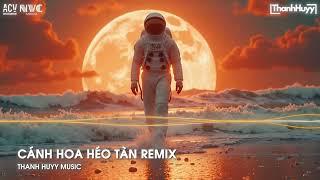 Cánh Hoa Héo Tàn Remix - Giống Như Một Vở Kịch Buồn Em Diễn Trọn Cả Hai Vai - Nhạc Trẻ Remix TikTok