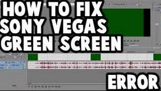 HOW TO FIX SONY VEGAS GREEN SCREEN GLITCH