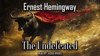 The Undefeated by Ernest Hemingway | Men Without Women | Audiobook