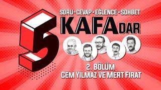 5 KAFAdar 2. Bölüm | Konuk: Cem Yılmaz ve Mert Fırat