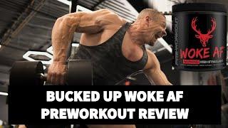 Bucked Up WOKE AF Preworkout Review