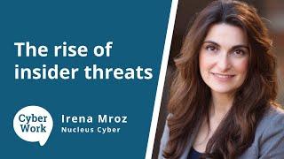 The rise of insider cybersecurity threats | Cyber Work Podcast