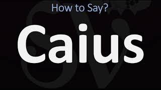 How to Pronounce Caius? (CORRECTLY)