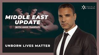 Amir Tsarfati: Middle East Update: Unborn Lives Matter