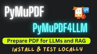 PyMuPDF and PyMuPDF4LLM - Prepare PDF for LLM and RAG - Install Locally