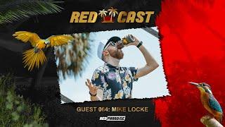 REDCAST 064 - Guest: Mike Locke