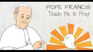 Holy Father, Teach Us to Pray! The Pope Francis Minute