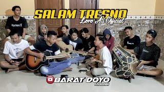 SALAM TRESNO (Loro Ati Official) Tresno Ra Bakal Ilang - BARAT DOYO TEAM