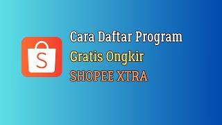 Cara Daftar Program Gratis Ongkir Xtra 