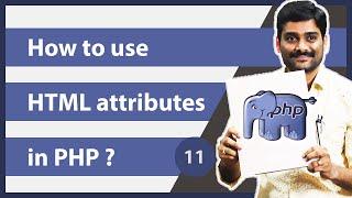 How to use HTML Attributes in PHP - PHP Tutorial 11