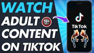 How to watch adult content on TikTok - Quick & Easy Guide