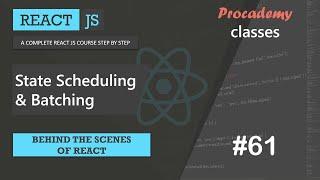 #61 State Scheduling & Batching | Behind the scenes of React | A Complete React Course