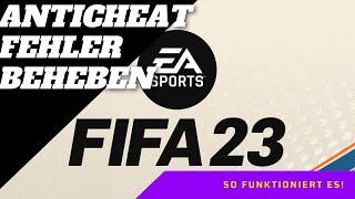 FIFA 23 ANTICHEAT FEHLER  | PC ABSTURZ, BLUESCREEN, FEHLERMELDUNG [BUG-FIX] 