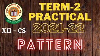 CLASS 12 CS TERM-2 PRACTICAL EXAM 2021-22 || PATTERN