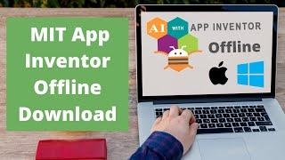 How To Use MIT App Inventor Offline Setup in Windows or Mac | Offline App Inventor 2