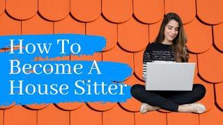 How To Become A House Sitter And Get Paid To Watch Houses