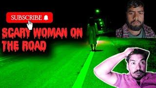 SCARY WOMAN ON THE ROAD || RKR History || GHOSTING INSAAN