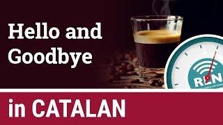 How to say Hello and Goodbye in Catalan - One Minute Catalan Lesson 1