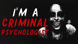 "I'm a criminal psychologist" Creepypasta | Scary Stories