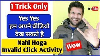 1 Trick Only | Yes,Apni Video Dekh Sakte h | No invalid click activity | Permanently adsense disable