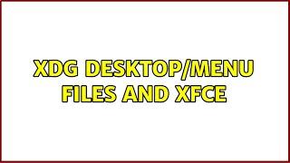 XDG desktop/menu files and XFCE