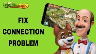 How To Fix And Solve Connection Problem On Gardenscapes App | Final Solution