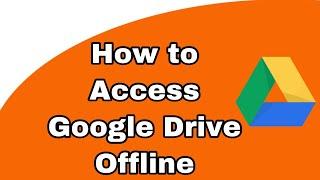 How to Access Google Drive Offline || how to use google drive offline