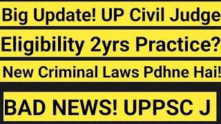 Big Update! UP Civil Judge Vacancy 2024 || 2 yrs Practice Add Hoge ? || New Criminal laws Pdhne Hai!