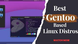 Best GENTOO Based Linux Distros