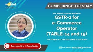 GSTR 1 Updates 2024: E-commerce Operator, Table 14 & 15 Explained! | January 2024 | Webtel