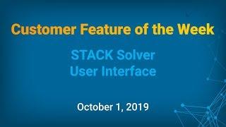 Customer Feature of the Week - STACK Solver User Interface