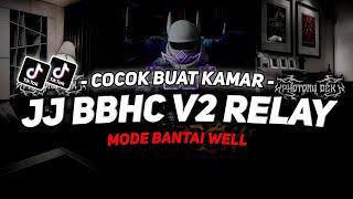 DJ BBHC V2 RELAY SOUND JJ VIRAL TIKTOK FULL BASS TERBARU 2024 ASIKK