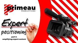 Amplifying Your Expert Content Online | Video Marketing Series Finale | Primeau Productions