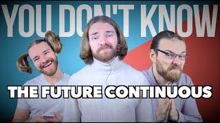 Do YOU know the FUTURE CONTINUOUS?! (No, you don't) - C1 Advanced English Grammar