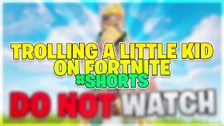 Trolling a Little Kid on Fortnite #shorts