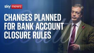 Nigel Farage: New rules planned for access to bank accounts after bank closure row