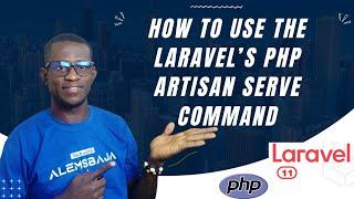 How to use the Laravel's PHP artisan serve command