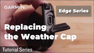 Tutorial – Edge Series: Replacing the Weather Cap