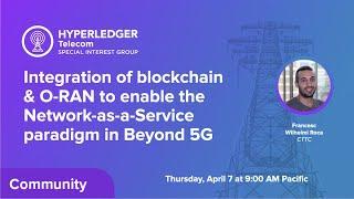 Integration of blockchain and O-RAN to enable the Network-as-a-Service paradigm in Beyond 5G