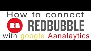 how to connect redbubble with google analytics